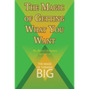 The Magic of Getting What You Want by David J. Schwartz author of The Magic of Thinking Big - Paperback