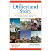 Disneyland Story: The Unofficial Guide to the Evolution of Walt Disney's Dream - Hardcover