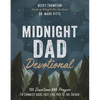 Midnight Dad Devotional: 100 Devotions and Prayers to Connect Dads Just Like You to the Father - The Perfect Father's Day Gift for Christian Dads - Hardcover