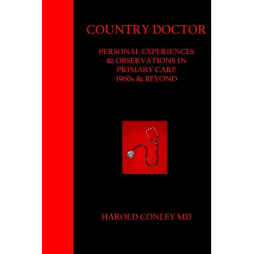 Country Doctor: Personal Experiences & Observations in Primary Care 1960s & Beyond - Paperback
