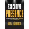 Executive Presence: Step Into Your Power, Convey Confidence, & Lead With Conviction - Paperback