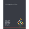 Publishing Addiction Science - Paperback