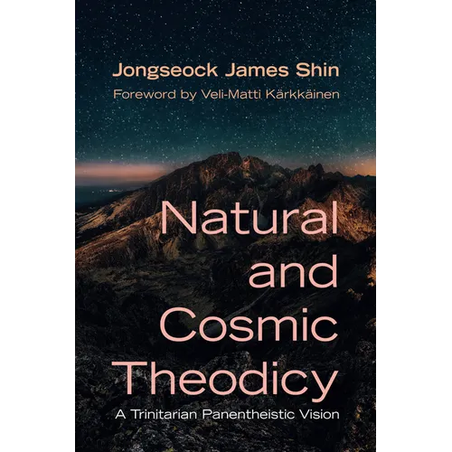 Natural and Cosmic Theodicy: A Trinitarian Panentheistic Vision - Paperback