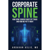 Corporate Spine: How Spine Surgery Went Off Track and How We Put It Right - Paperback