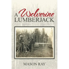 A Wolverine Lumberjack - Paperback