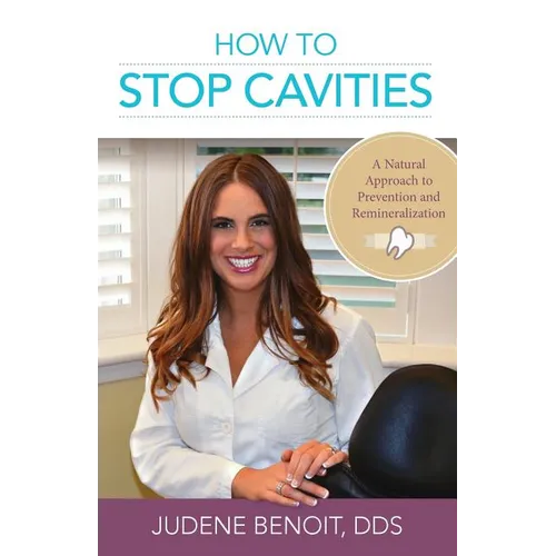 How to Stop Cavities: A Natural Approach to Prevention and Remineralization - Paperback
