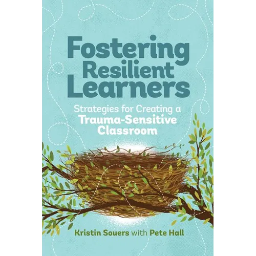 Fostering Resilient Learners: Strategies for Creating a Trauma-Sensitive Classroom - Paperback