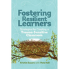 Fostering Resilient Learners: Strategies for Creating a Trauma-Sensitive Classroom - Paperback