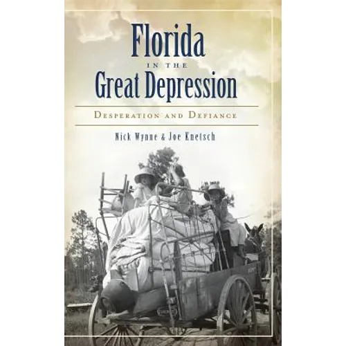 Florida in the Great Depression: Desperation and Defiance - Hardcover