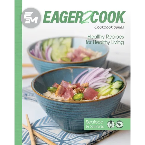 Eager 2 Cook: Healthy Recipes for Healthy Living: Seafood & Salads - Paperback