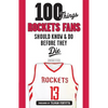 100 Things Rockets Fans Should Know & Do Before They Die - Paperback