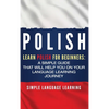 Polish: Learn Polish for Beginners: A Simple Guide that Will Help You on Your Language Learning Journey - Hardcover