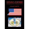 Hawaiian Apartheid - Racial Separatism and Ethnic Nationalism in the Aloha State - Paperback