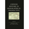 Chinese History in Geographical Perspective - Paperback