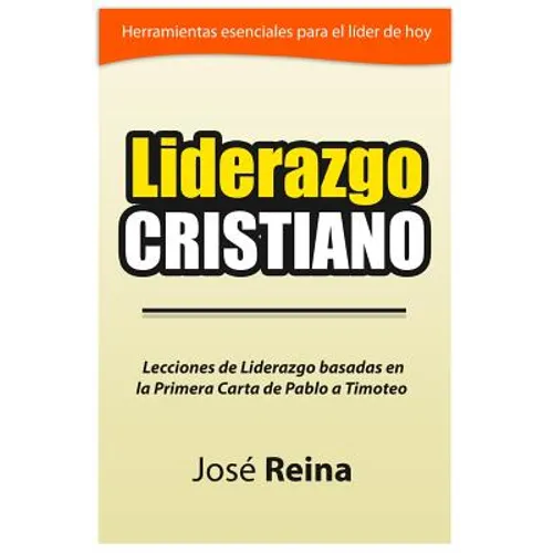 Liderazgo Cristiano: Lecciones de liderazgo basadas en la Primera carta a Timoteo - Paperback