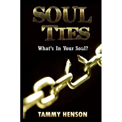 Soul Ties: What's In Your Soul? - Paperback