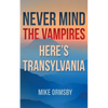 Never Mind the Vampires, Here's Transylvania - Paperback
