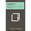 Mathematical Biophysics: Physicomathematical Foundations Of Biology - Hardcover