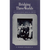 Bridging Three Worlds: Hungarian-Jewish Americans, 1848-1914 - Paperback