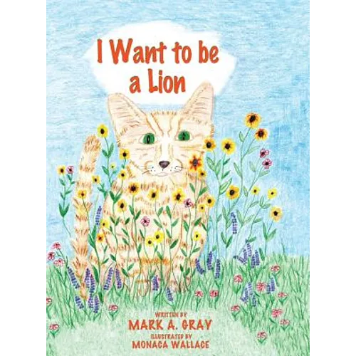 I Want to be a Lion - Hardcover