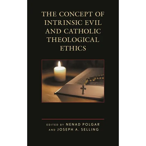 The Concept of Intrinsic Evil and Catholic Theological Ethics - Paperback