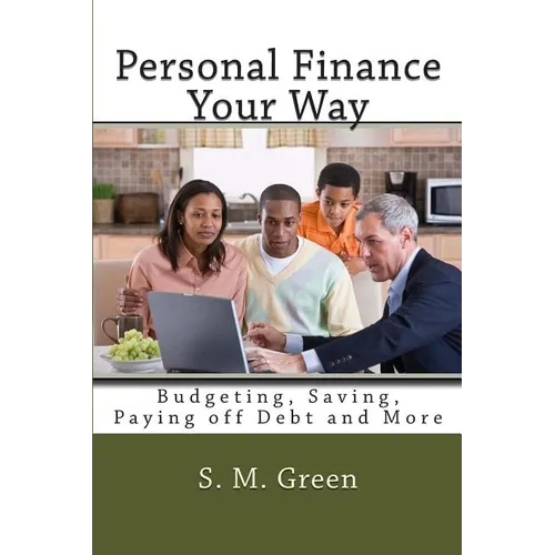 Personal Finance Your Way: Budgeting, Saving, Paying off Debt and More - Paperback