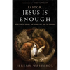 Pastor, Jesus Is Enough: Hope for the Weary, the Burned Out, and the Broken - Paperback