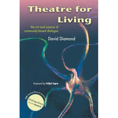 Theatre for Living: The Art and Science of Community-Based Dialogue - Paperback