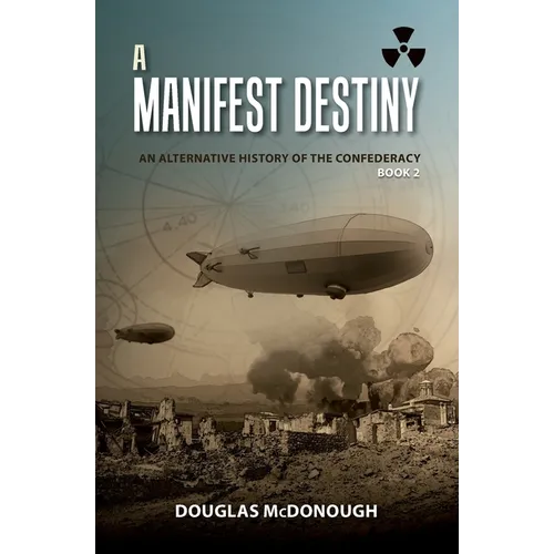 A Manifest Destiny: An Alternative History of the Confederacy - Paperback