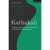 Kathakali: Tradition, Innovations and Transitions in the Dance Drama of Kerala - Paperback