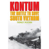 Kontum: The Battle to Save South Vietnam - Hardcover