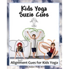Kids Yoga Suzie Cues: Alignment Cues for Children's Yoga - Paperback