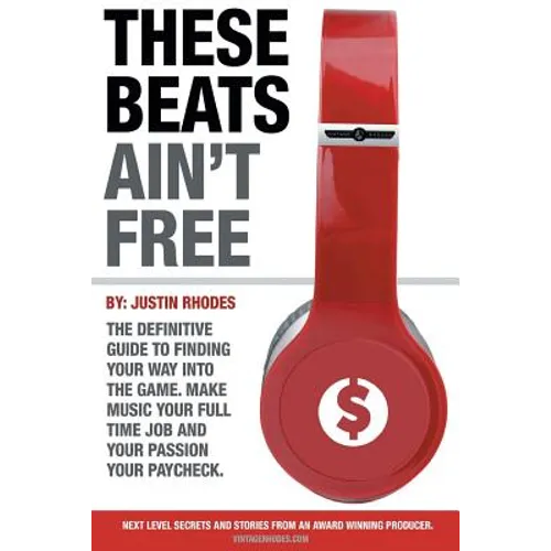 These Beats Ain't Free: Next level secrets and stories from an award winning producer - Paperback