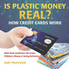 Is Plastic Money Real? How Credit Cards Work - Math Book Nonfiction 9th Grade Children's Money & Saving Reference - Paperback