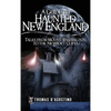 A Guide to Haunted New England: Tales from Mount Washington to the Newport Cliffs - Hardcover