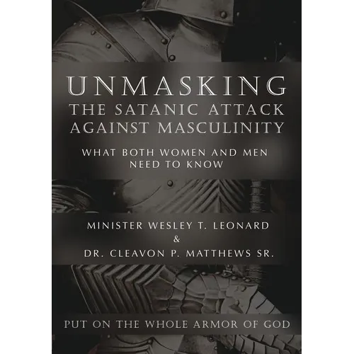 Unmasking The Satanic Attack Against Masculinity: What Both Women and Men Need to Know - Paperback