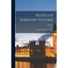 Notes of Sermons Volume; Volume 1 - Paperback
