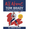 All About Tom Brady: Tom Brady Biography Book for Kids (With Bonus! Coloring Pages and Videos) - Paperback