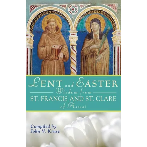 Lent and Easter Wisdom from St. Francis and St. Clare of Assisi - Paperback