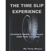 The Time Slip Experience: Echoes From The Past and Future - Paperback