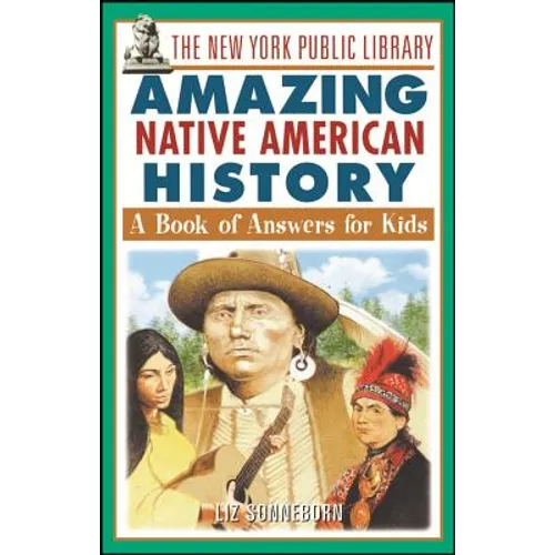 The New York Public Library Amazing Native American History: A Book of Answers for Kids - Paperback