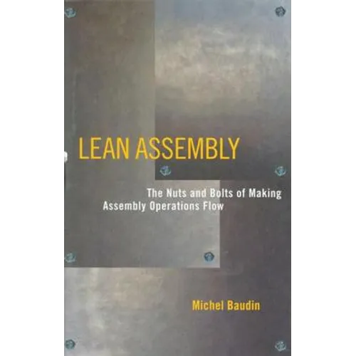 Lean Assembly: The Nuts and Bolts of Making Assembly Operations Flow - Hardcover