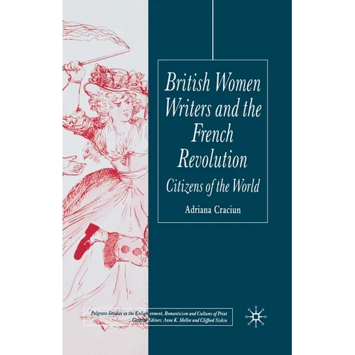 British Women Writers and the French Revolution: Citizens of the World - Paperback