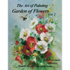 Garden of Flowers Volume 2: The Art of Painting - Paperback