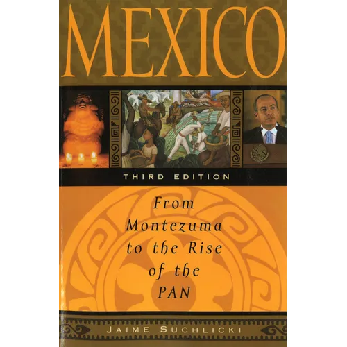 Mexico: From Montezuma to the Rise of the Pan, Third Edition - Paperback