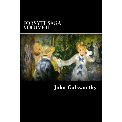 Forsyte Saga Volume II: Indian Summer of a Forsyte, and In Chancery - Paperback