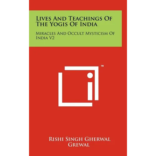 Lives And Teachings Of The Yogis Of India: Miracles And Occult Mysticism Of India V2 - Hardcover