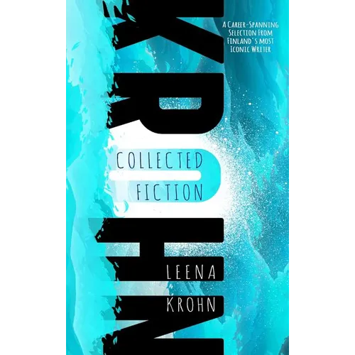 Leena Krohn: The Collected Fiction - Hardcover