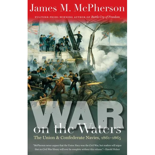 War on the Waters: The Union and Confederate Navies, 1861-1865 - Paperback