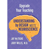 Upgrade Your Teaching: Understanding by Design Meets Neuroscience - Paperback